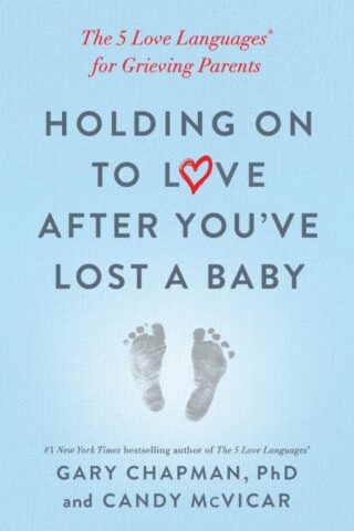 9780802419408 Holding On To Love After Youve Lost A Baby