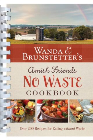 9781636093857 Wanda E Brunstetters Amish Friends No Waste Cookbook