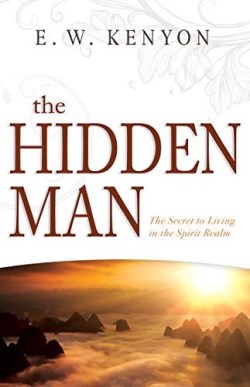 9781641236249 Hidden Man : The Secret To Living In The Spirit Realm