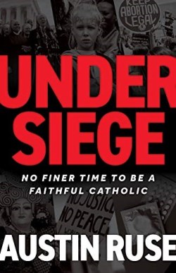 9781644130346 Under Siege : No Finer Time To Be A Faithful Catholic