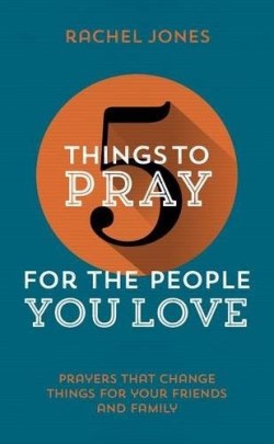 9781910307397 5 Things To Pray For The People You Love