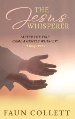 9781949106848 Jesus Whisperer : After The Fire Came A Gentle Whisper 1Kings 19:12