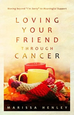 9781629953540 Loving Your Friend Through Cancer