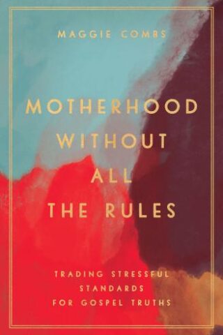 9780802419453 Motherhood Without All The Rules