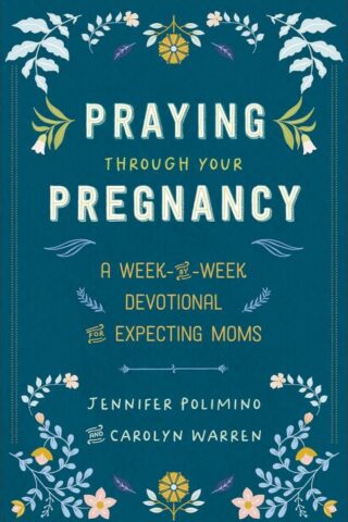 9780800746018 Praying Through Your Pregnancy
