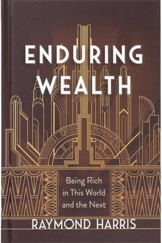 9781424568826 Enduring Wealth : Being Rich In This World And The Next