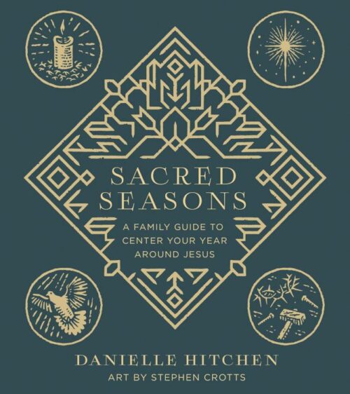 9780736986175 Sacred Seasons : A Family Guide To Center Your Year Around Jesus