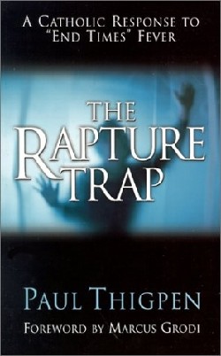 9780965922821 Rapture Trap : A Catholic Response To End Times Fever