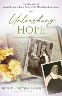 9781644134924 Unleashing Hope : The Biography Of Vernerable Mother Luisa Josefa Of The Mo