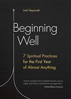 9781646801350 Beginning Well : 7 Spiritual Practices For The First Year Of Almost Anythin