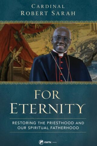 9781682782910 For Eternity : Restoring The Priesthood And Our Spiritual Fatherhood