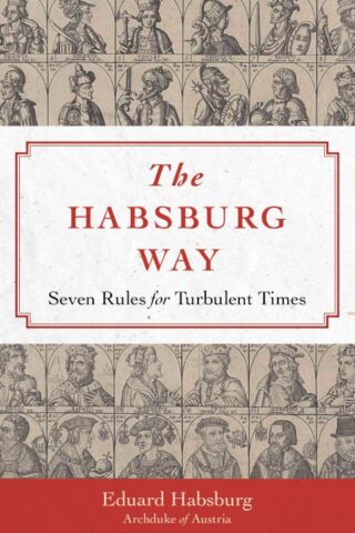 9781644138106 Habsburg Way : 7 Rules For Turbulent Times