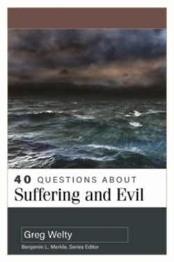 9780825447990 40 Questions About Suffering And Evil