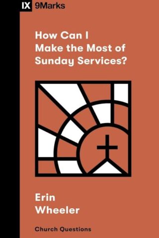 9781433591501 How Can I Make The Most Of Sunday Services