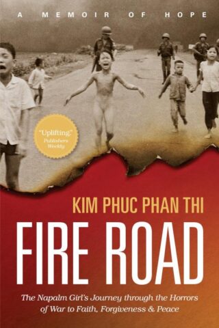 9781496424303 Fire Road : The Napalm Girl's Journey Through The Horrors Of War