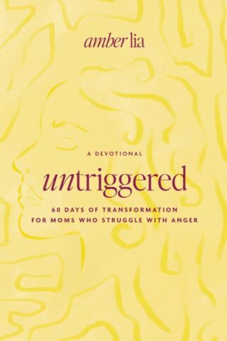 9780802433794 Untriggered : 60 Days Of Transformation For Moms Who Struggle With Anger