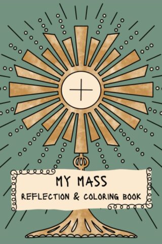 My Mass Reflection & Coloring Book: A Coloring Book for Kids at Catholic Mass