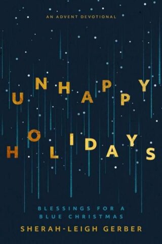 9781513816470 Unhappy Holidays : Blessings For A Blue Christmas - An Advent Devotional
