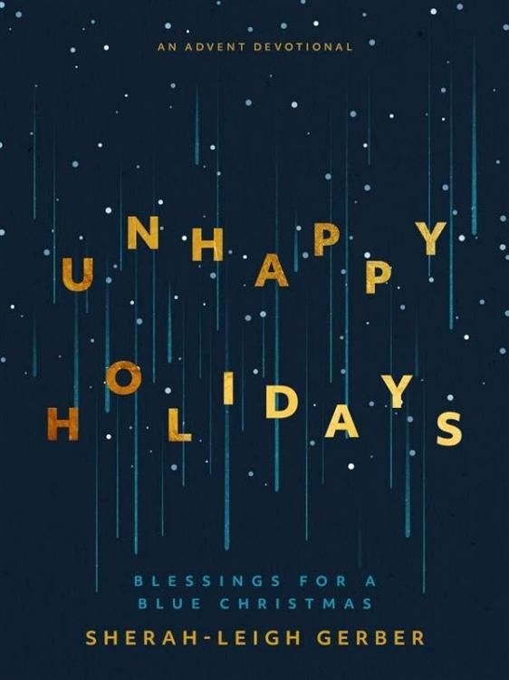 9781513816470 Unhappy Holidays : Blessings For A Blue Christmas - An Advent Devotional