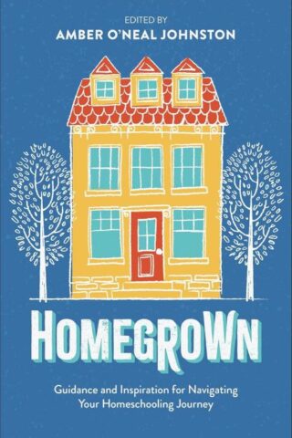 9780800746193 Homegrown : Guidance And Inspiration For Navigating Your Homeschooling Jour