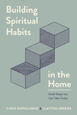 9780802434302 Building Spiritual Habits In The Home