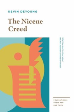 9781433559754 Nicene Creed : What You Need To Know About The Most Important Creed Ever Wr
