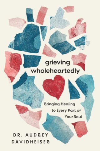 9781514010839 Grieving Wholeheartedly : Bringing Healing To Every Part Of Your Soul