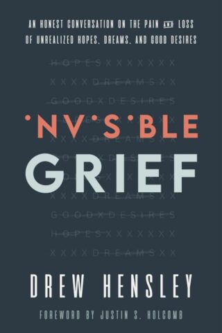 9781527113473 Invisible Grief : An Honest Conversation On The Pain And Loss Of Unrealized