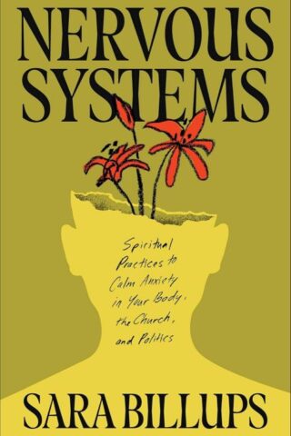 9781540904218 Nervous Systems : Spiritual Practices To Calm Anxiety In Your Body