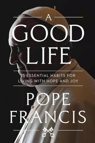 9781546007852 Good Life : 15 Essential Habits For Living With Hope And Joy