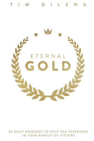 9781956370614 Eternal Gold : 30 Daily Messages To Help You Persevere In Your Pursuit Of V
