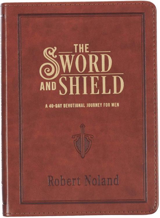 9781639524068 The Sword and Shield: A 40 Day Devotional for Men
