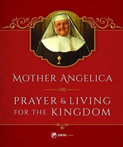 9781682780466 Mother Angelica On Prayer And Living For The Kingdom