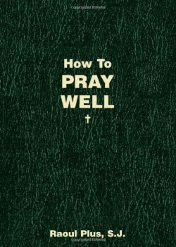 9781933184555 How To Pray Well
