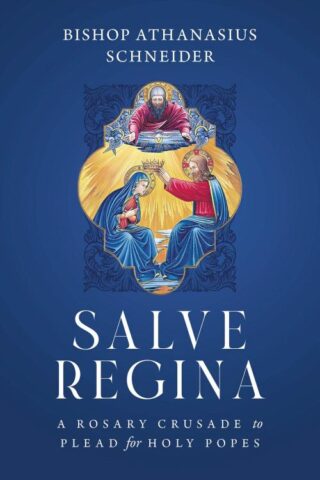 9798889115229 Salve Regina : A Rosary Crusade To Plead For Holy Popes