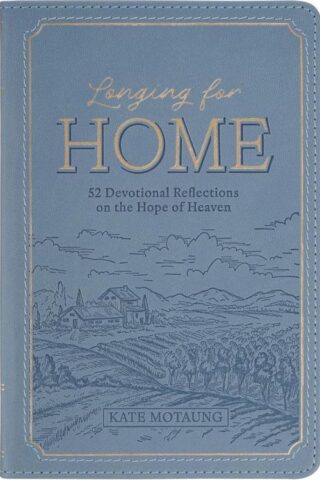 9798896781905 Longing for Home: 52 Devotional Reflections on the Hope of Heaven