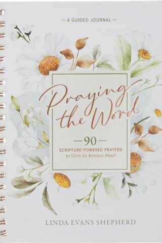 9798896781912 Praying the Word: 90 Scripture-Powered Prayers to Calm an Anxious Heart
